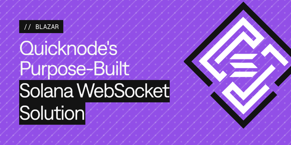 Introducing Blazar: Quicknode's Purpose-Built Solana WebSocket Solution
