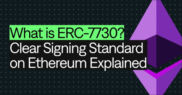 What is ERC-7730? Clear Signing Standard on Ethereum Explained