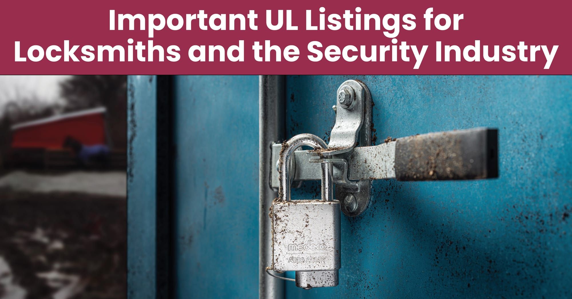 Important UL Listings for Locksmiths and the Security Industry