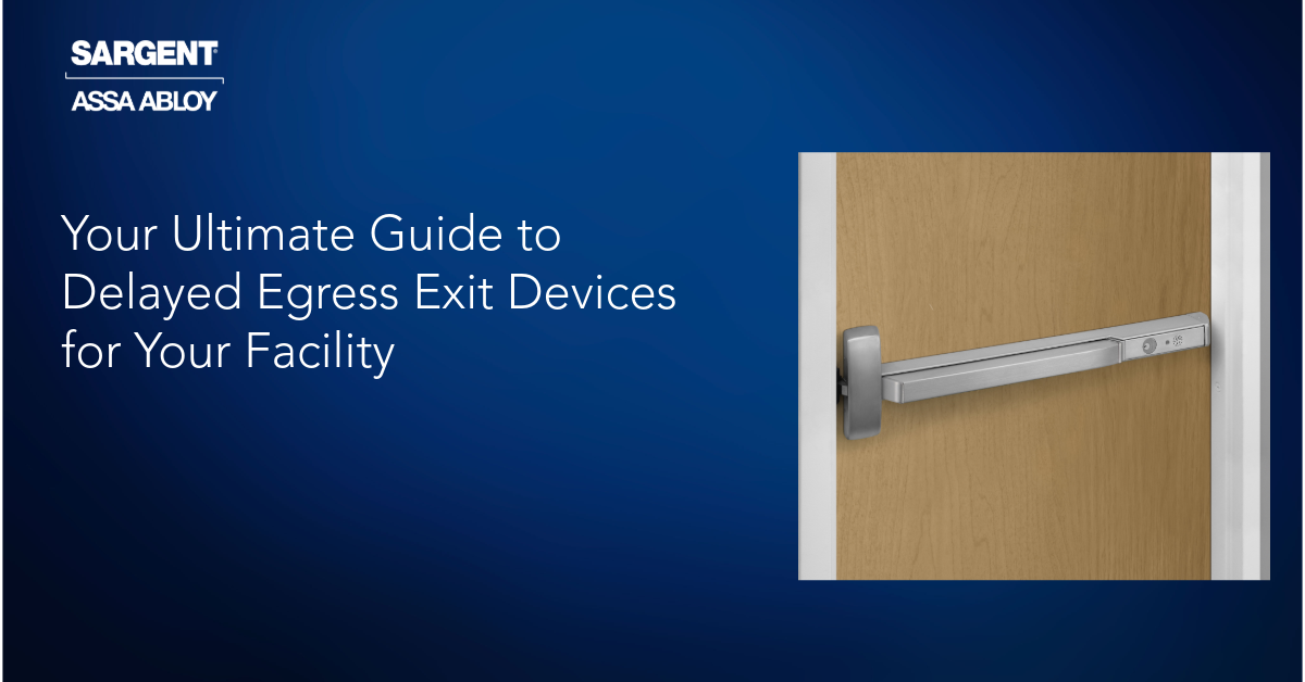 The Ultimate Guide to Delayed Egress Exit Devices for Your Facility