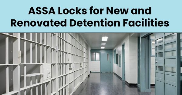 ASSA Locks for New and Renovated Detention Facilities