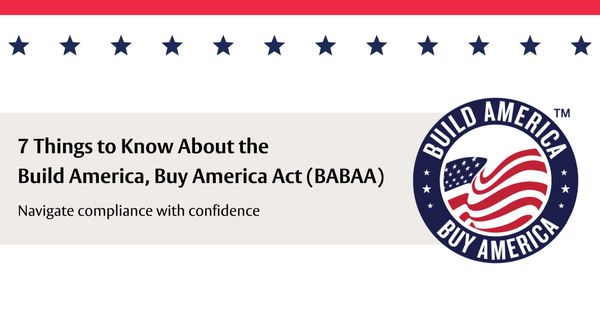 7 Things to Know About the Build America, Buy America Act (BABAA)