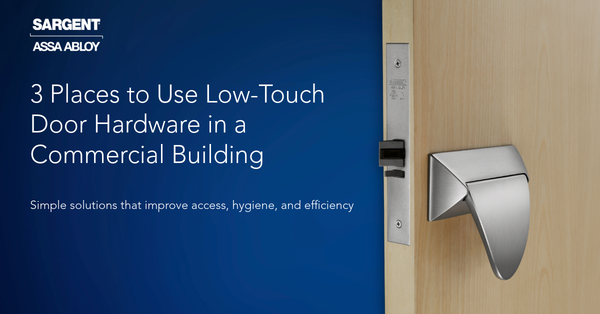 3 Places to Use Low-Touch Door Hardware in a Commercial Building