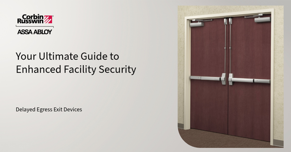 Delayed Egress Exit Devices: Your Ultimate Guide to Enhanced Facility Security