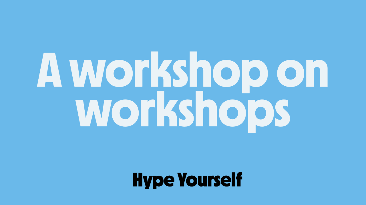 📹 A workshop on workshops