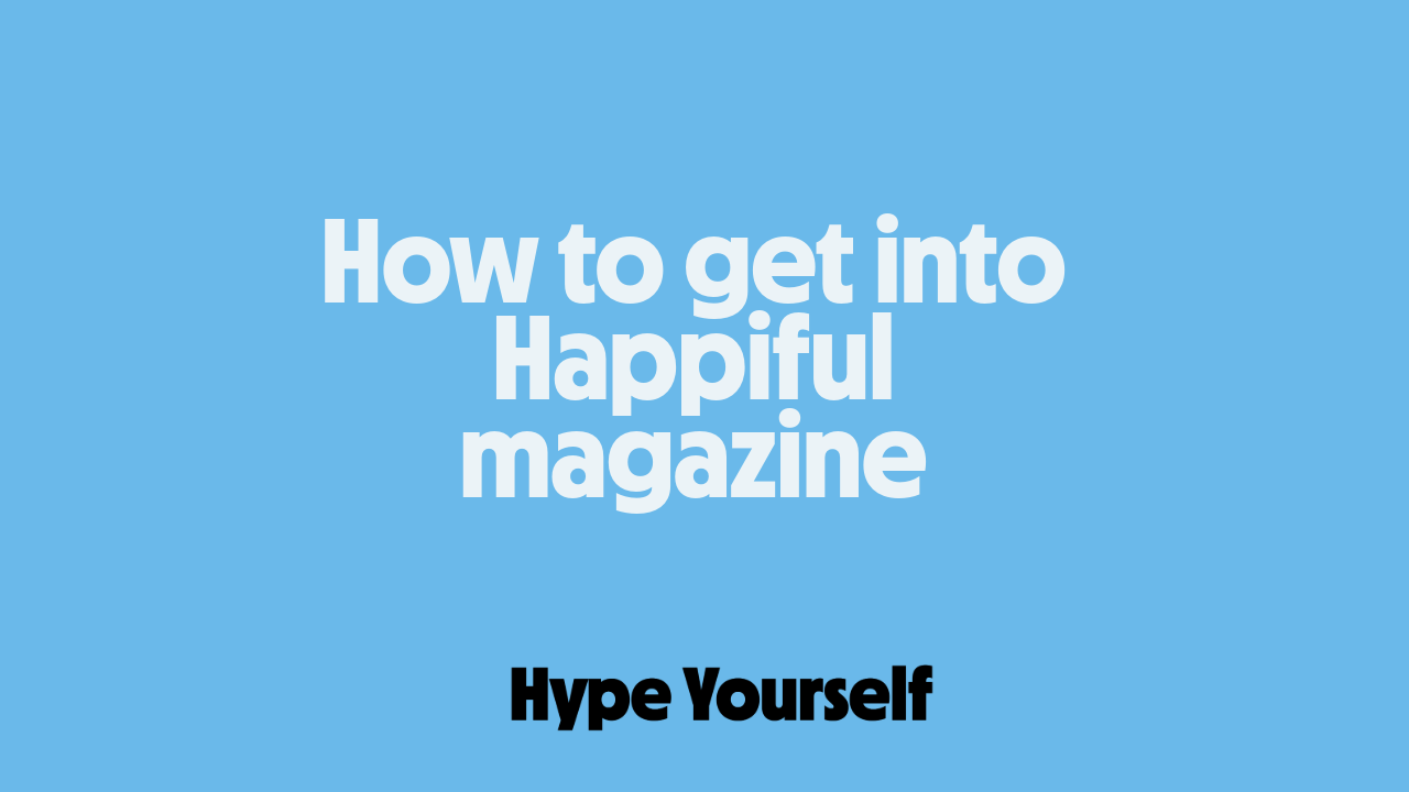 How to get into Happiful magazine