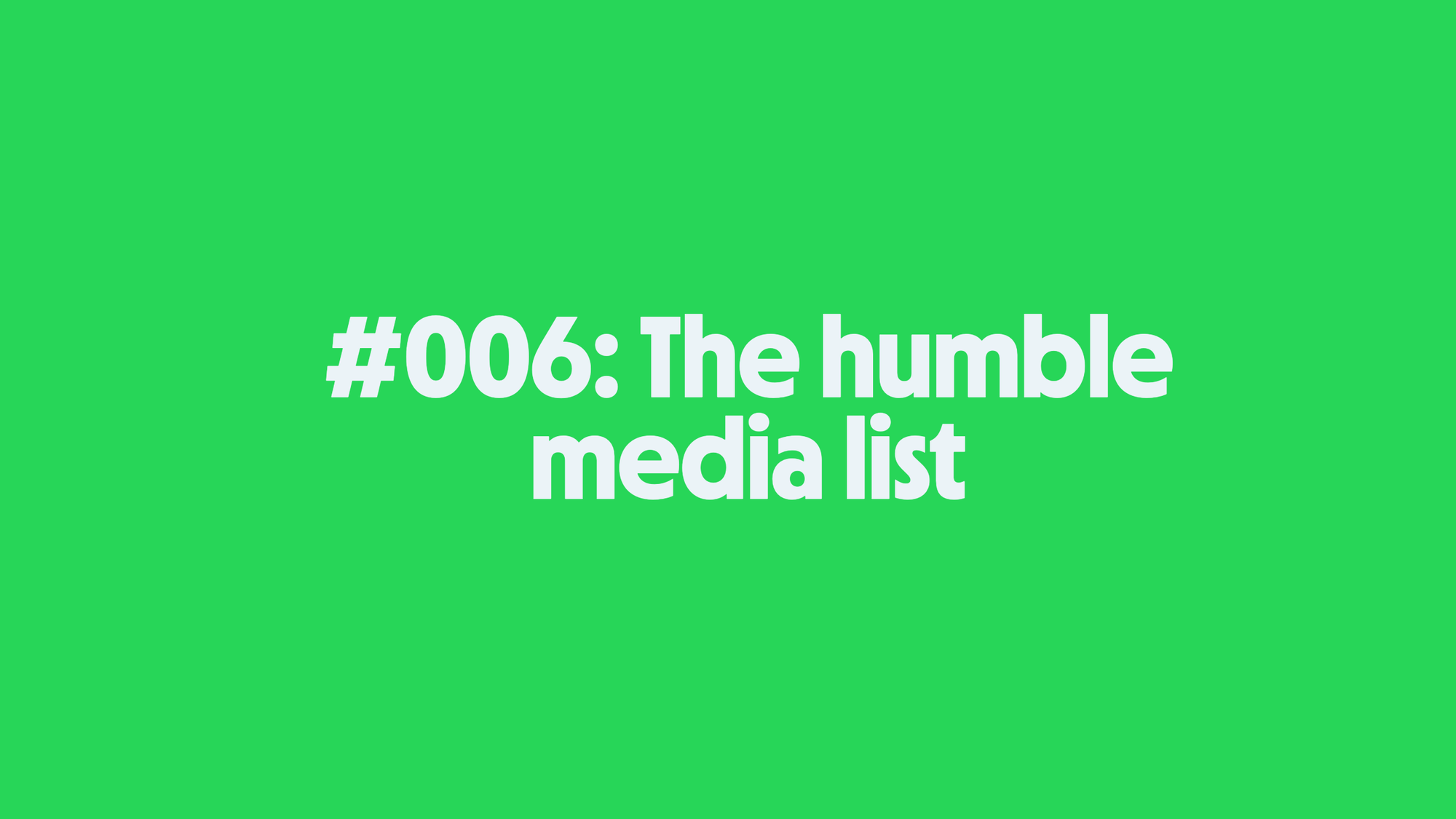 #006 - The humble media list
