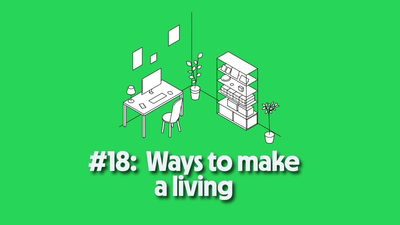 #18: Ways to make a living