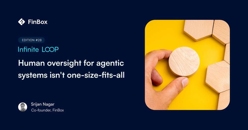 Human oversight for agentic systems isn't one-size-fits-all