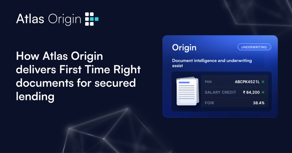 How Atlas Origin delivers First Time Right documents for secured lending