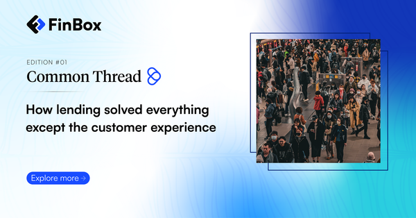 How lending solved everything except the customer experience