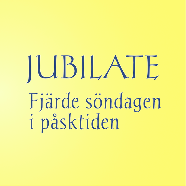 Fjärde söndagen i påsktiden, (Jubilate)