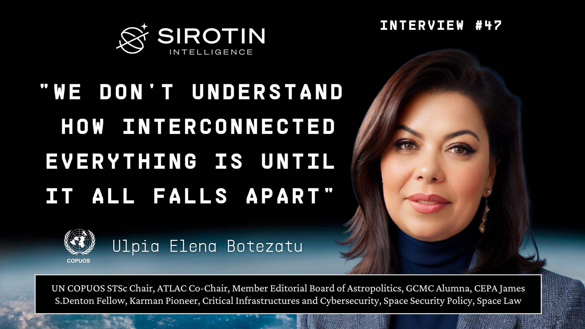 "We Don't Understand How Interconnected Everything Is Until It All Falls Apart": Ulpia Elena Botezatu on Space as the Ultimate Domino, Why Cyber Attackers Target the Links Not the Satellites, and the Terrifying Beauty of Invisible Warfare