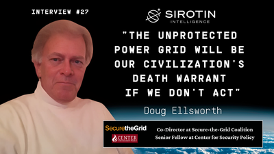 "The Unprotected Power Grid Will Be Our Civilization's Death Warrant If We Don't Act": Doug Ellsworth, Co-Director of the Secure the Grid Coalition, on America's Most Urgent National Security Threat