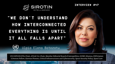 "We Don't Understand How Interconnected Everything Is Until It All Falls Apart": Ulpia Elena Botezatu on Space as the Ultimate Domino, Why Cyber Attackers Target the Links Not the Satellites, and the Terrifying Beauty of Invisible Warfare