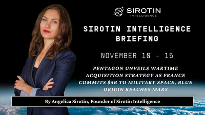 Sirotin Intelligence Briefing: November 10-15: Pentagon Unveils Wartime Acquisition Strategy as France Commits $5B to Military Space, Blue Origin Reaches Mars