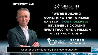 "We're Building Something That's Never Existed - Controllable, Reversible Cooling Infrastructure a Million Miles from Earth”: Morgan Goodwin, Executive Director of the Planetary Sunshade Foundation, on Engineering Earth's Thermostat from L1