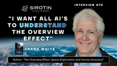 "I Want All AIs to Understand The Overview Effect": Frank White On Consciousness, Why a Billion People Need the Overview Effect, and Why He Wants to Take an AI to Orbit