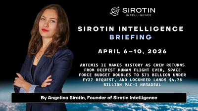 Sirotin Intelligence Briefing: April 6–10, 2026: Artemis II Makes History as Crew Returns From Deepest Human Flight Ever, Space Force Budget Doubles to $71 Billion Under FY27 Request, and Lockheed Lands $4.76 Billion PAC-3 Megadeal