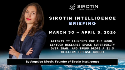 Sirotin Intelligence Briefing: March 30 – April 3: Artemis II Launches for the Moon, CENTCOM Declares Space Superiority Over Iran, and Trump Drops a $1.5 Trillion Defense Budget