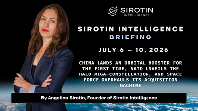 Sirotin Intelligence Briefing: July 6 – 10, 2026: China Lands an Orbital Booster for the First Time, NATO Unveils the HALO Mega-Constellation, and Space Force Overhauls Its Acquisition Machine