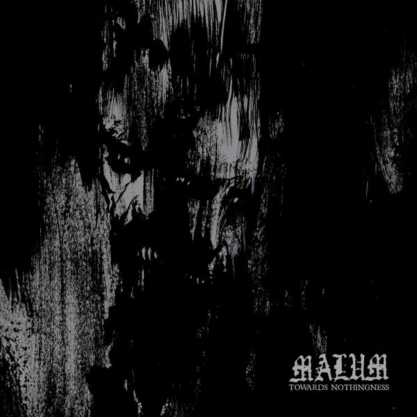 Malum — Towards Nothingness