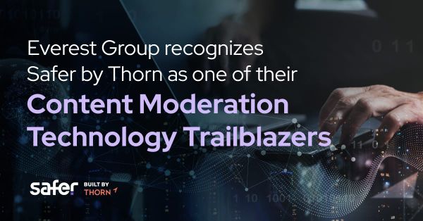 Driving innovation in trust and safety: Safer by Thorn recognized as a content moderation technology trailblazer