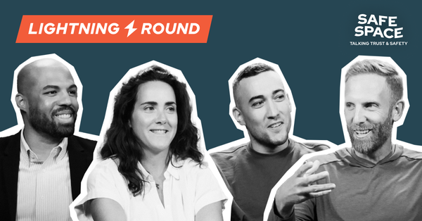 Safe Space Lightning Rounds with Trust & Safety Leaders