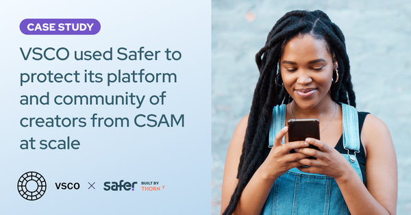 VSCO Used Safer to Protect Its Platform and Community of Creators from CSAM at Scale