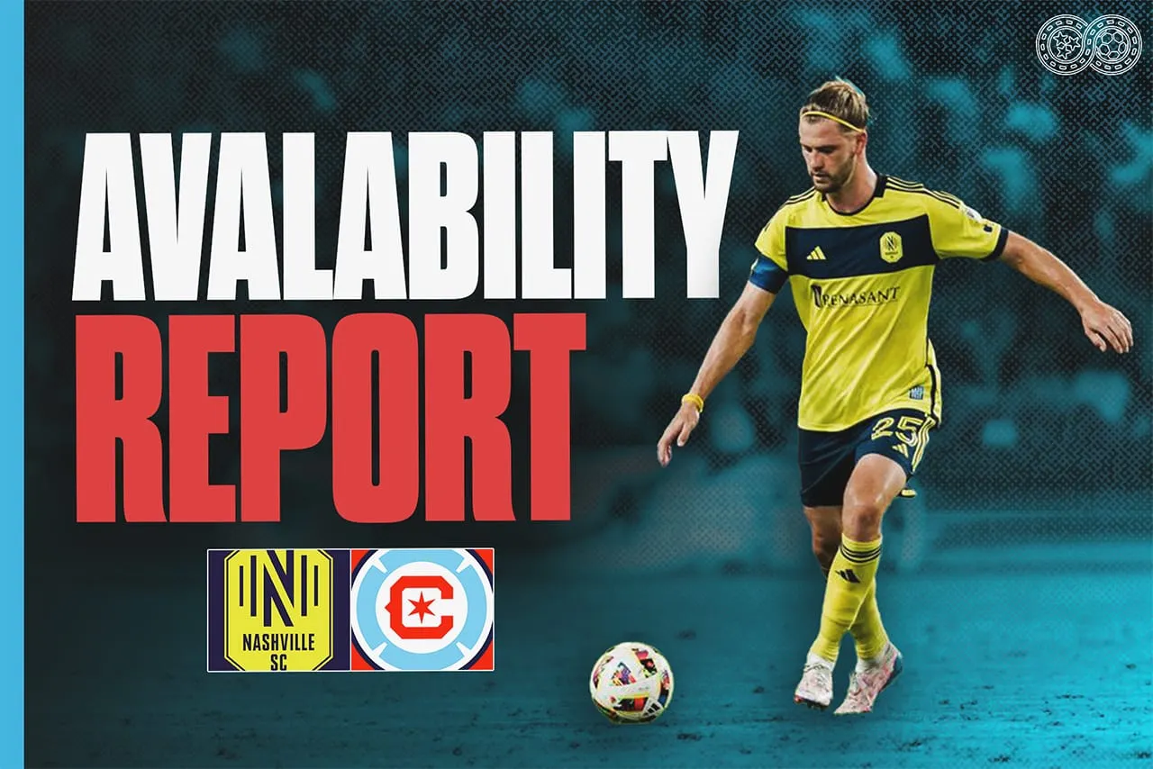 Availability Report: Nashville SC vs Chicago Fire