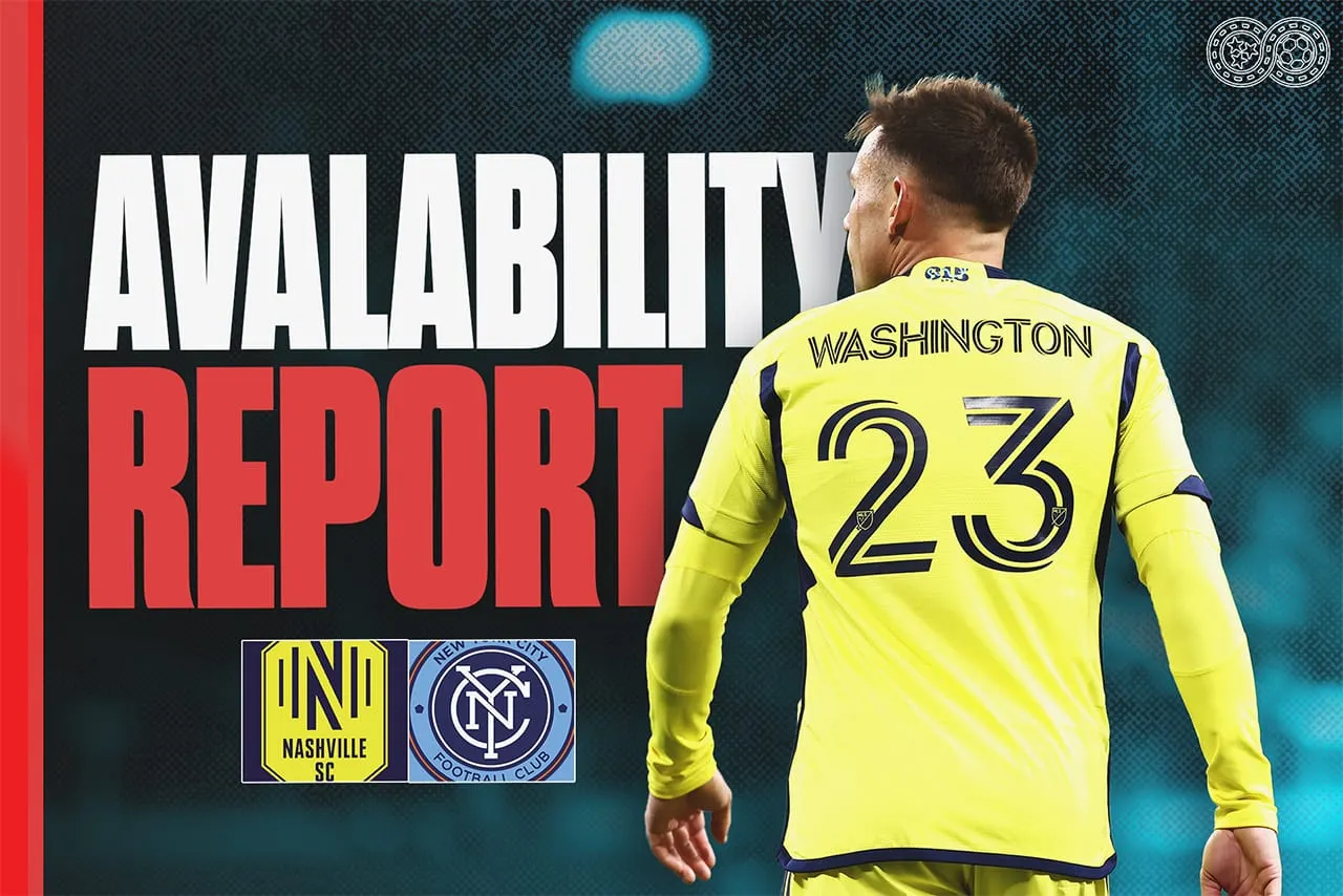 Availability Report: Nashville SC vs New York City FC