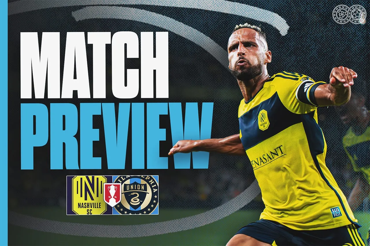 Preview: Nashville SC vs Philadelphia Union (US Open Cup semifinal)