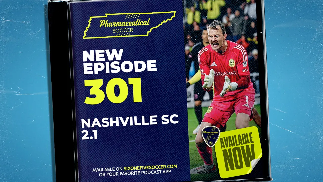 Pharma Soccer Episode 301: Nashville SC 2.1