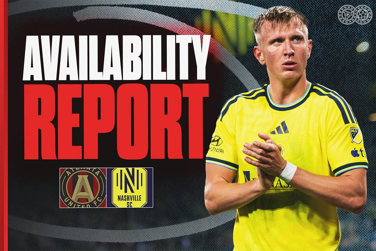 Availability Report: Atlanta United vs Nashville SC