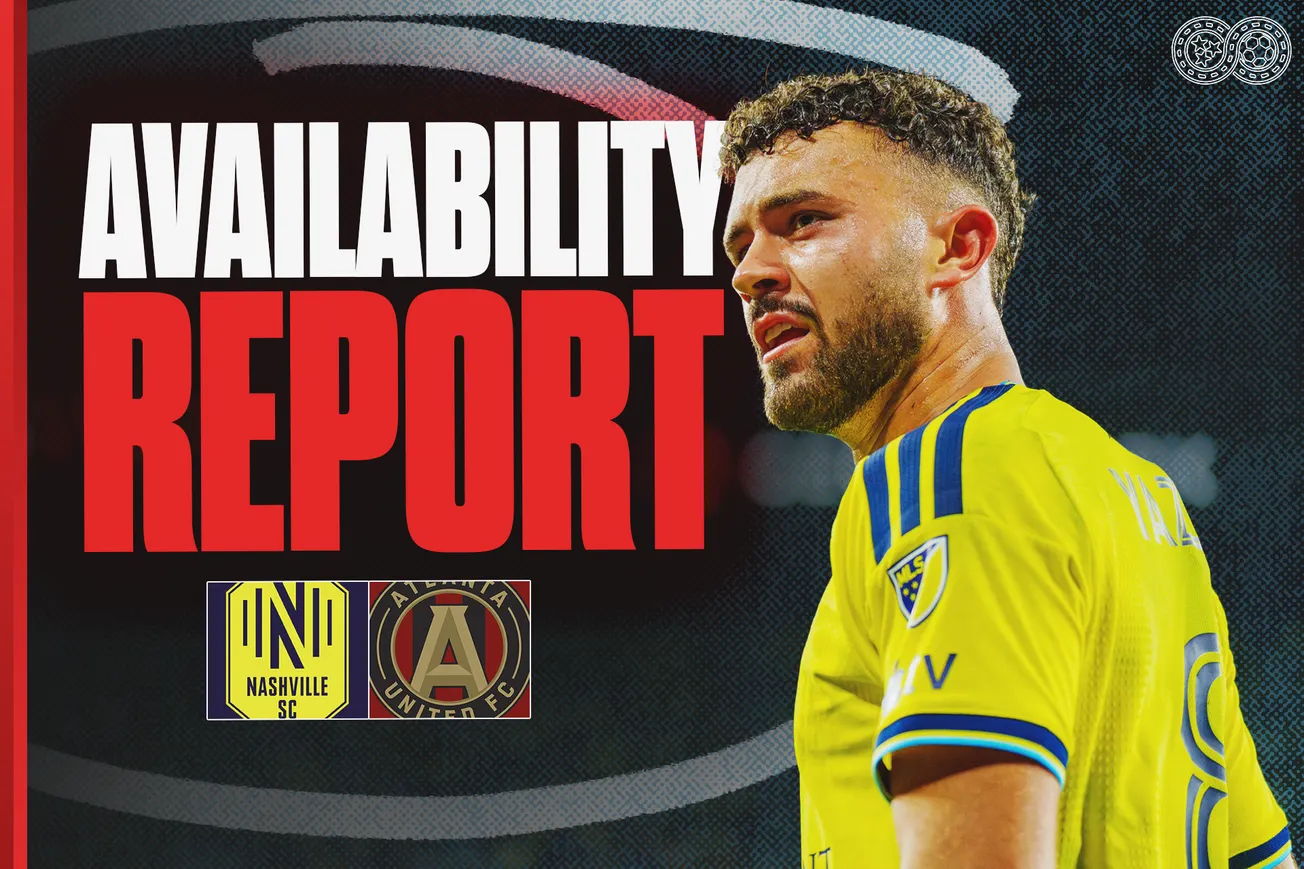Availability Report: Nashville SC vs Atlanta United