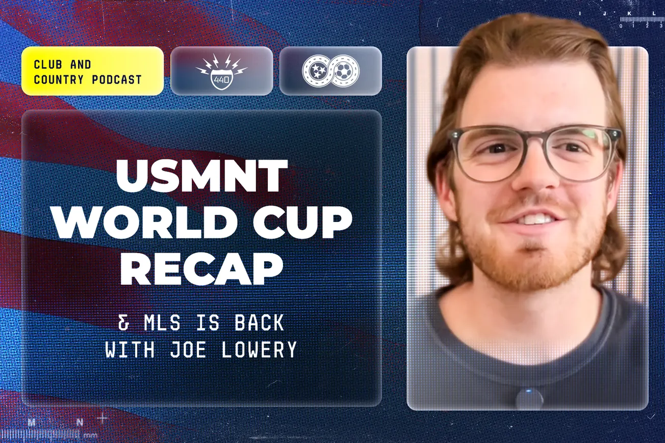 Club & Country: USMNT World Cup Recap with Joe Lowery