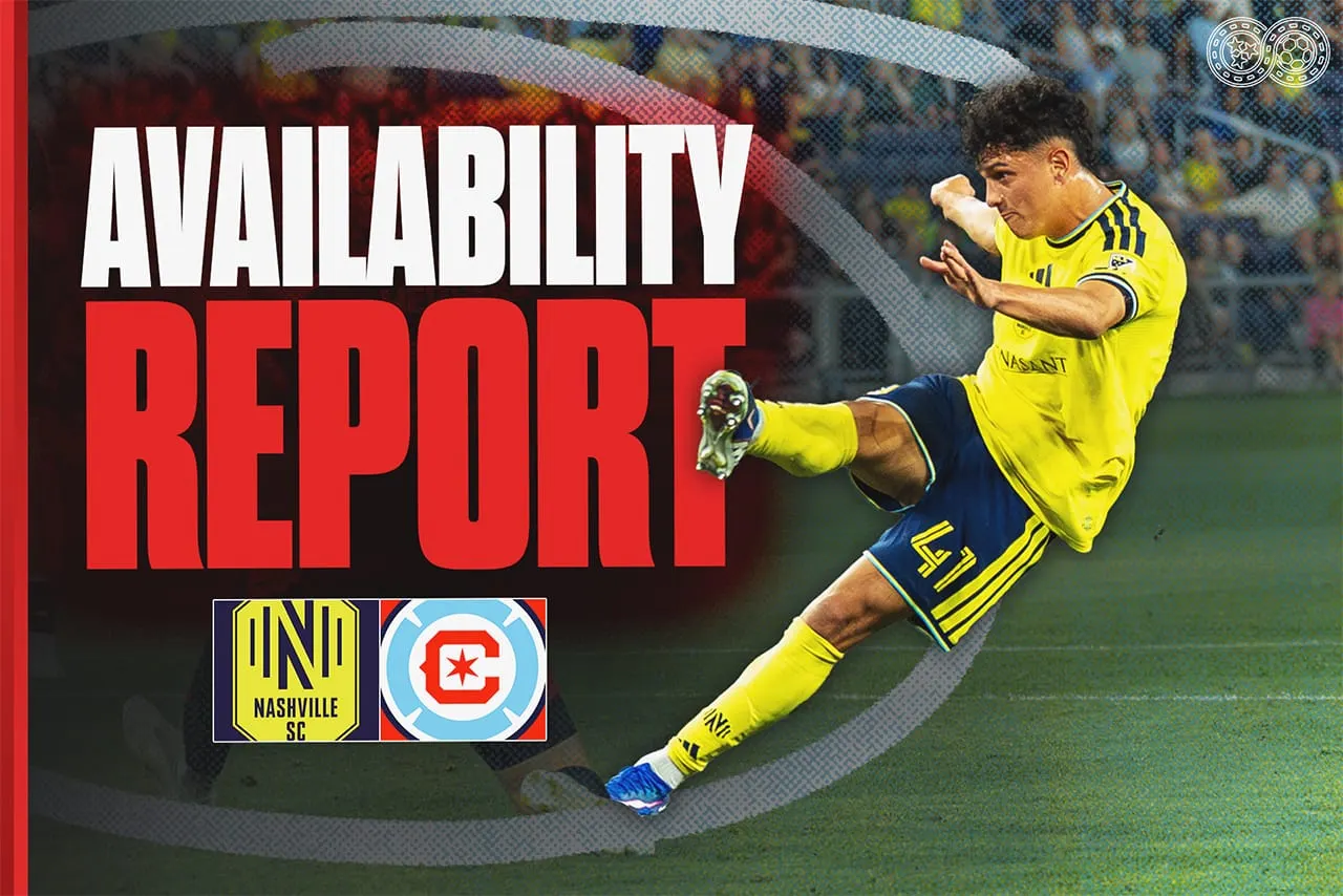 Availability Report: Nashville SC vs Chicago Fire