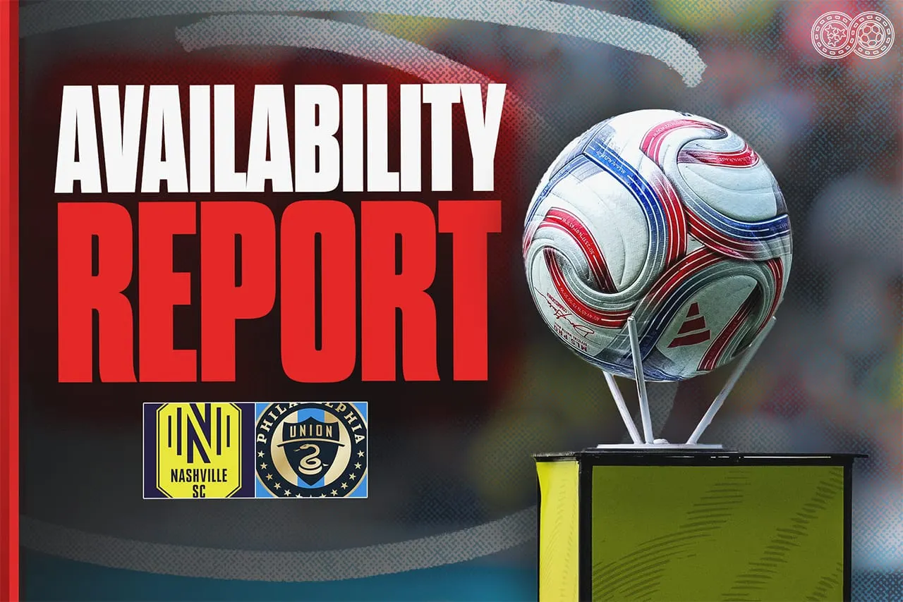 Availability Report: Nashville SC vs Philadelphia Union
