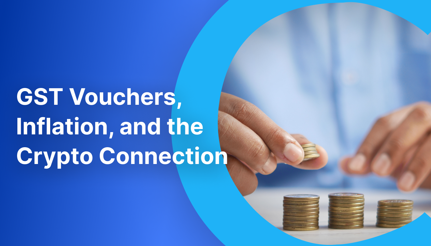 GST Vouchers, Inflation, and the Crypto Connection