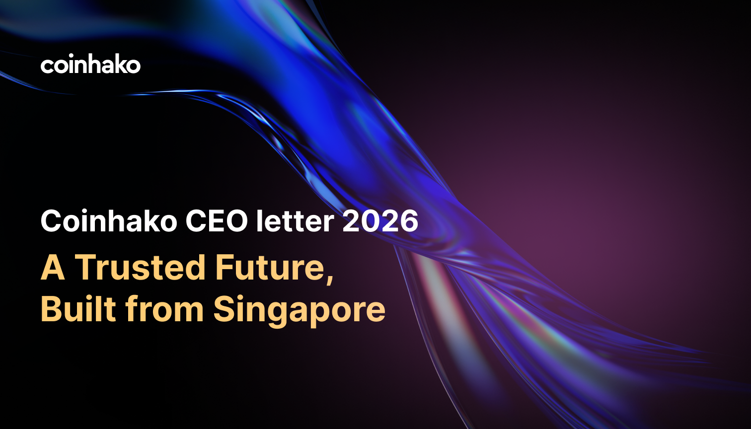 A Trusted Future, Built from Singapore — Coinhako Group CEO letter, 2026