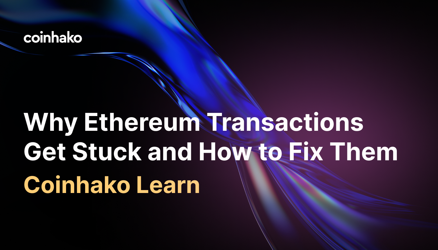 Why Ethereum Transactions Get Stuck and How to Fix Them