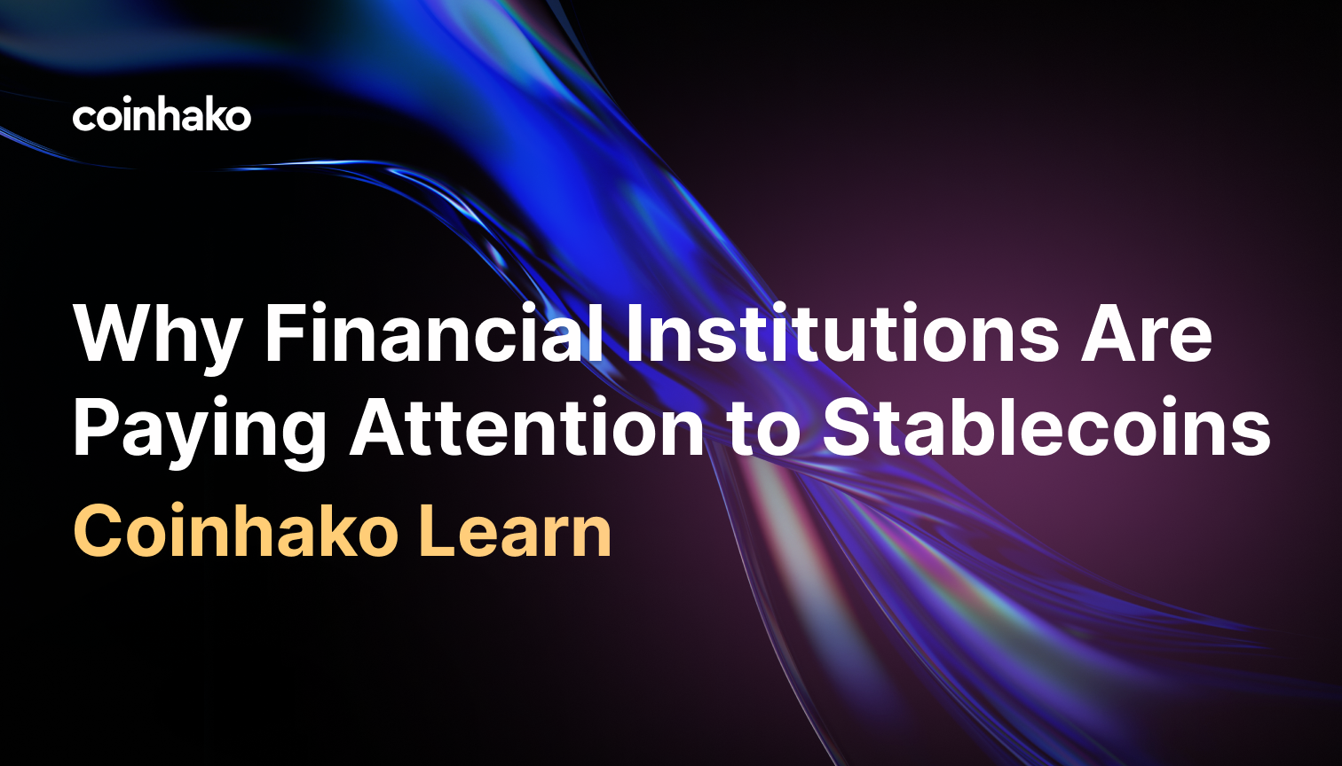Why Financial Institutions Are Paying Attention to Stablecoins