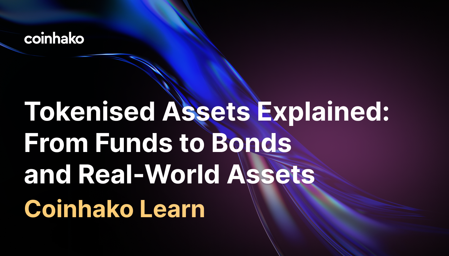 Tokenised Assets Explained: From Funds to Bonds and Real-World Assets