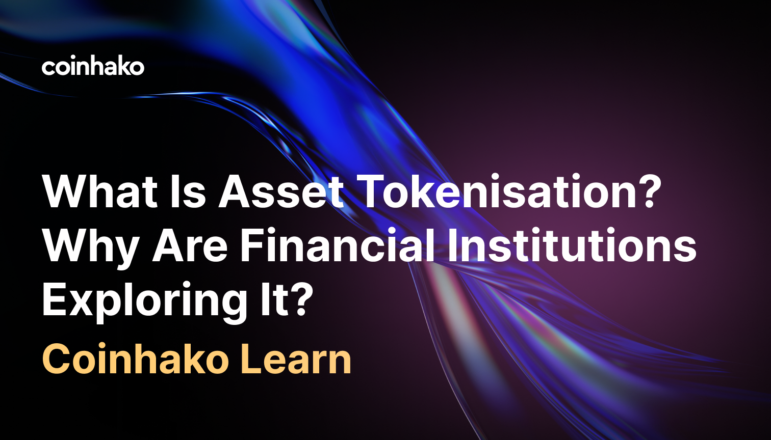 What Is Asset Tokenisation and Why Are Financial Institutions Exploring It?