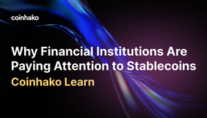 Why Financial Institutions Are Paying Attention to Stablecoins