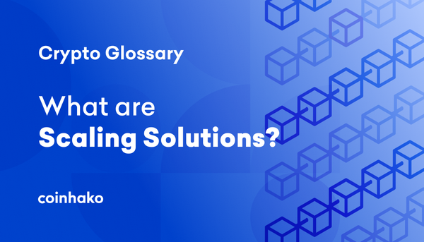 Crypto Glossary: Scaling Solutions