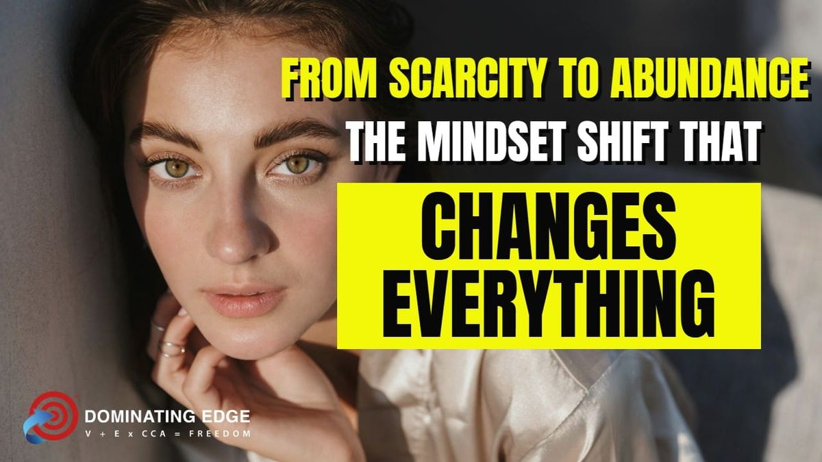 From Scarcity to Abundance: The Mindset Shift That Changes Everything