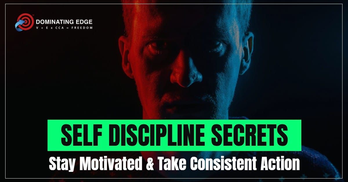Self-Discipline Secrets: Stay Motivated & Take Consistent Action