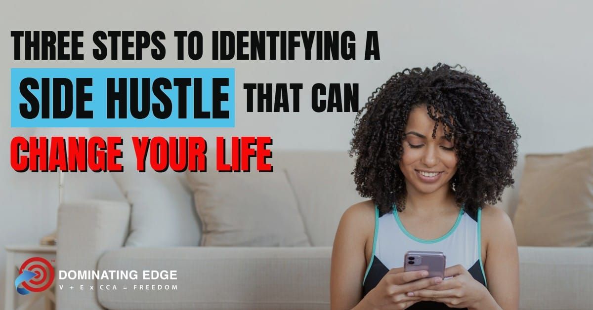 Three Steps to Identifying a Side Hustle That Can Change Your Life