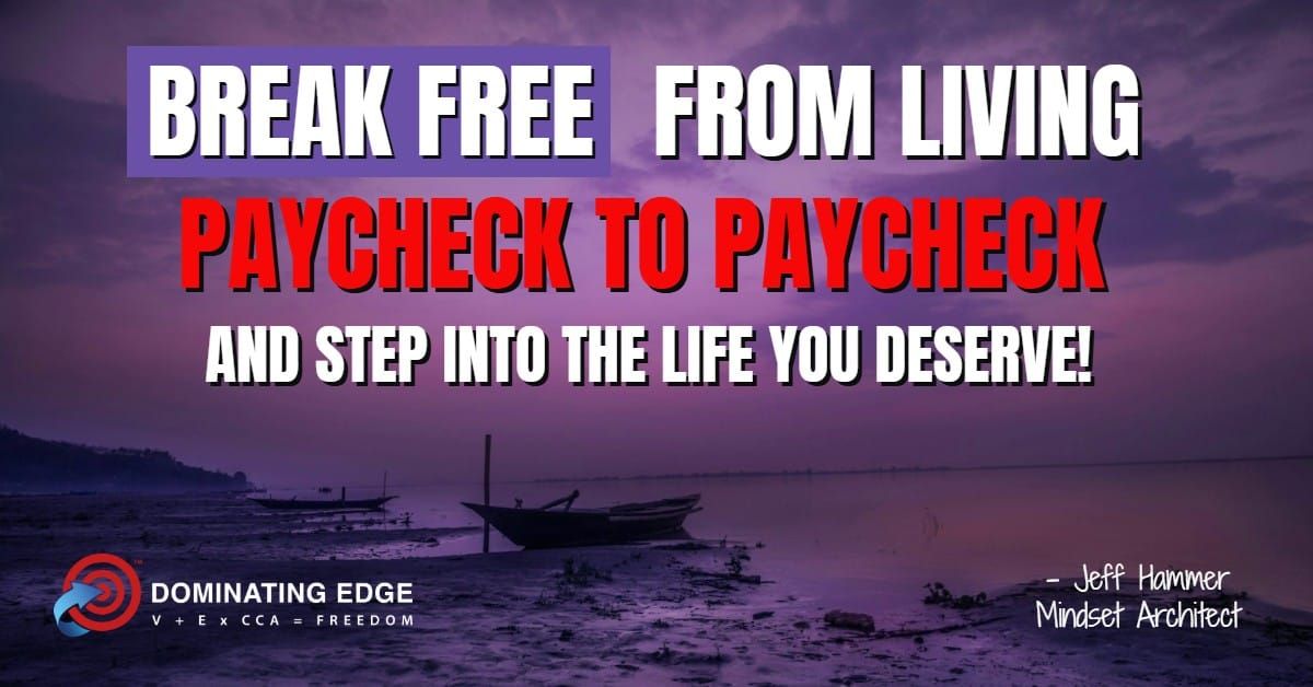 Break Free from Living Paycheck to Paycheck and Step Into the Life You Deserve!